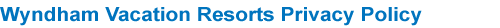 Wyndham Vacation Resorts Privacy Policy